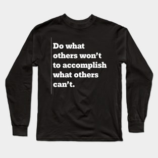 Accomplish What Others Can't Long Sleeve T-Shirt